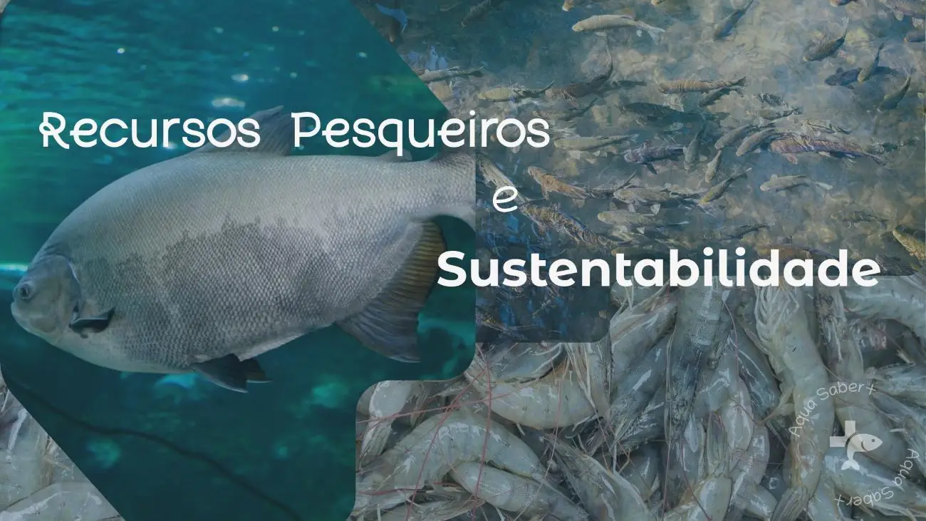 Recursos Pesqueiros e Sustentabilidade